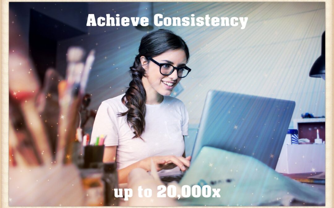 Achieve Consistency up to 20,000x