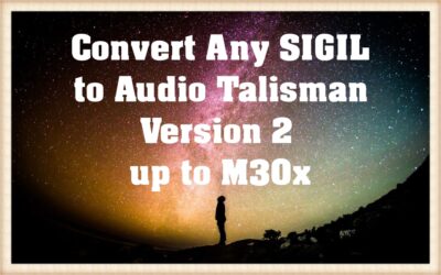 Convert Any SIGIL to Audio Talisman Version 2 up to M30x
